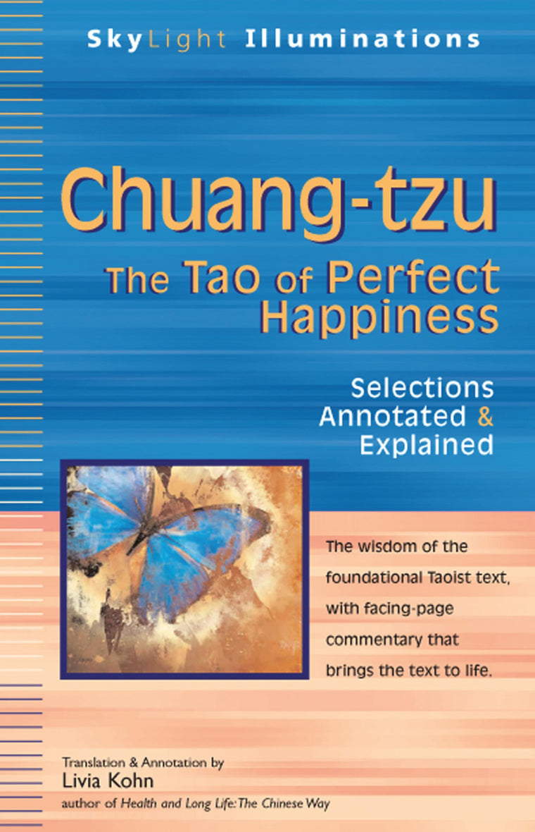 Chuang-tzu: The Tao of Perfect Happiness-Selections Annotated & Explained (SkyLight Illuminations)