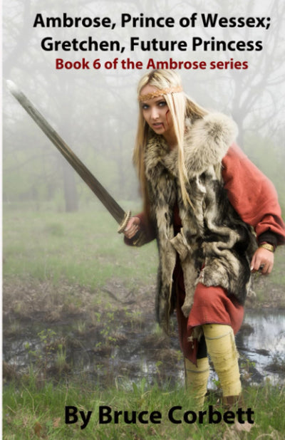 Ambrose, Prince of Wessex; Gretchen, Future Princess (The Ambrose Sagas)
