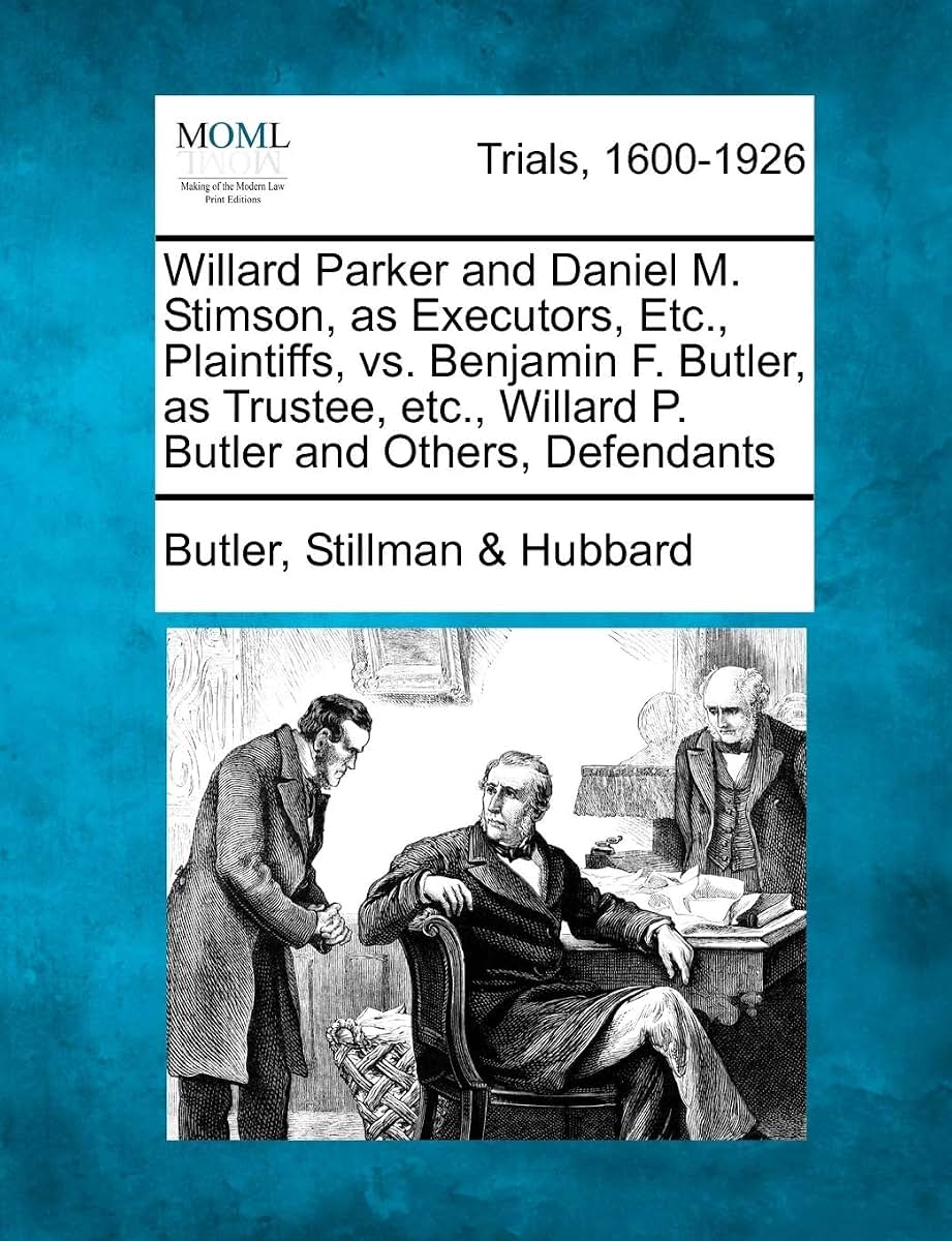 Willard Parker and Daniel M. Stimson, as Executors, Etc., Plaintiffs, vs. Benjamin F. Butler, as Trustee, Etc., Willard P. Butler and Others, Defendants