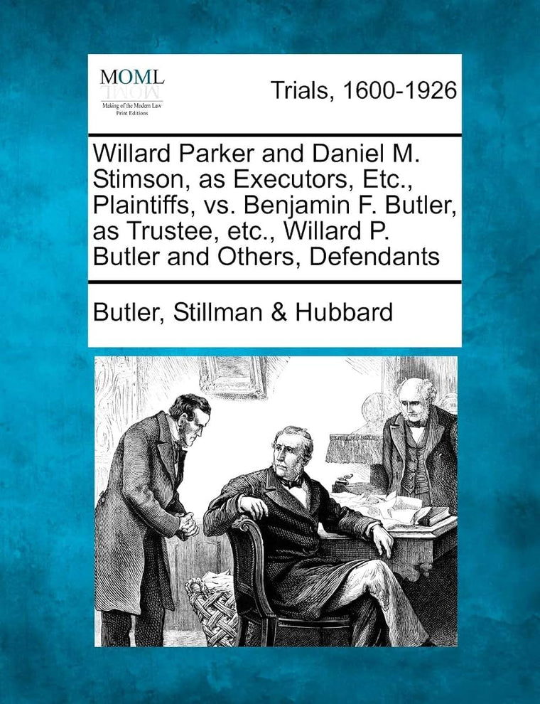 Willard Parker and Daniel M. Stimson, as Executors, Etc., Plaintiffs, vs. Benjamin F. Butler, as Trustee, Etc., Willard P. Butler and Others, Defendants