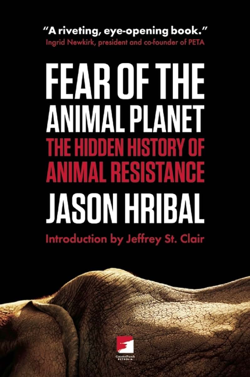 Fear of the Animal Planet: The Hidden History of Animal Resistance (Counterpunch)