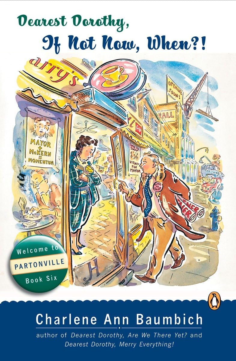 Dearest Dorothy, If Not Now, When?: Welcome to Partonville, Book Six (A Dearest Dorothy Partonville Novel)