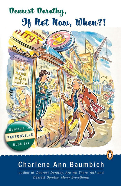 Dearest Dorothy, If Not Now, When?: Welcome to Partonville, Book Six (A Dearest Dorothy Partonville Novel)