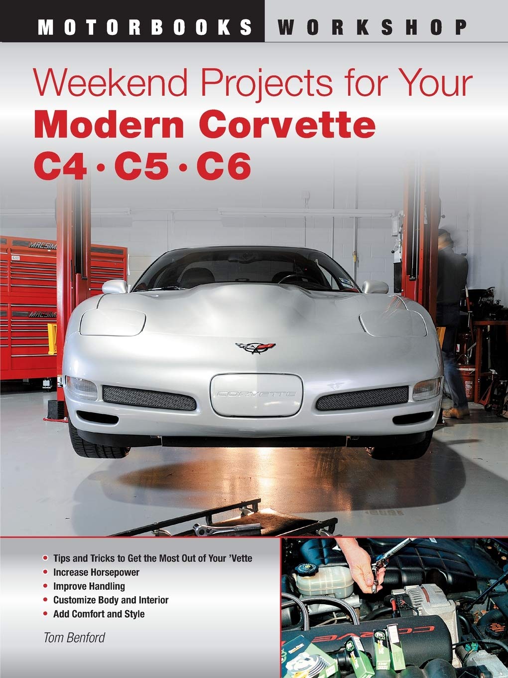 Weekend Projects for Your Modern Corvette: C4, C5, & C6 (Motorbooks Workshop)