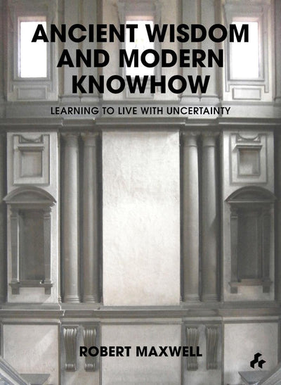 Ancient Wisdom and Modern Knowhow: Learning to Live with Uncertainty