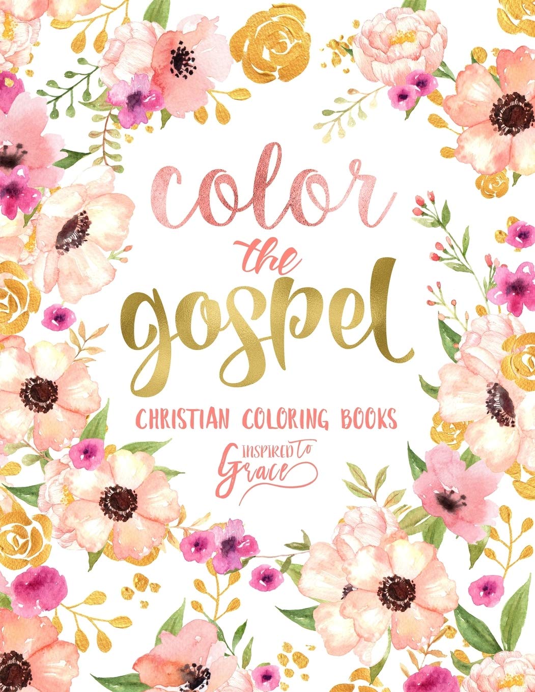 Color The Gospel: Inspired To Grace: Christian Coloring Books