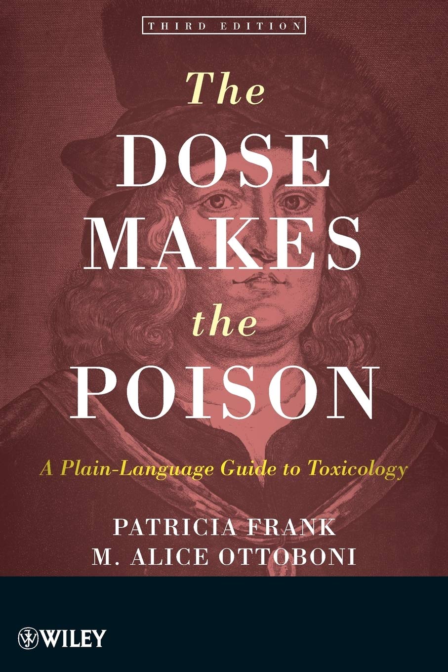 The Dose Makes the Poison: A Plain-Language Guide to Toxicology, 3rd Edition
