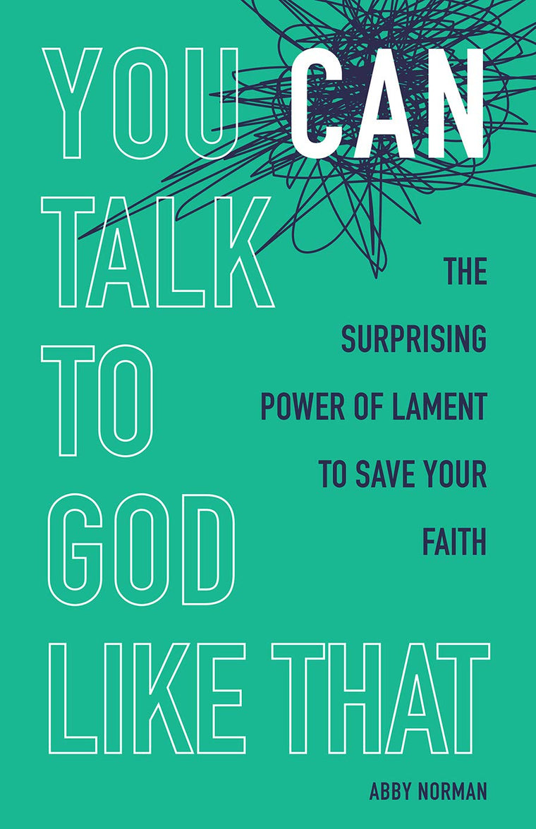You Can Talk to God Like That: The Surprising Power of Lament to Save Your Faith (Regnum Studies in Mission)