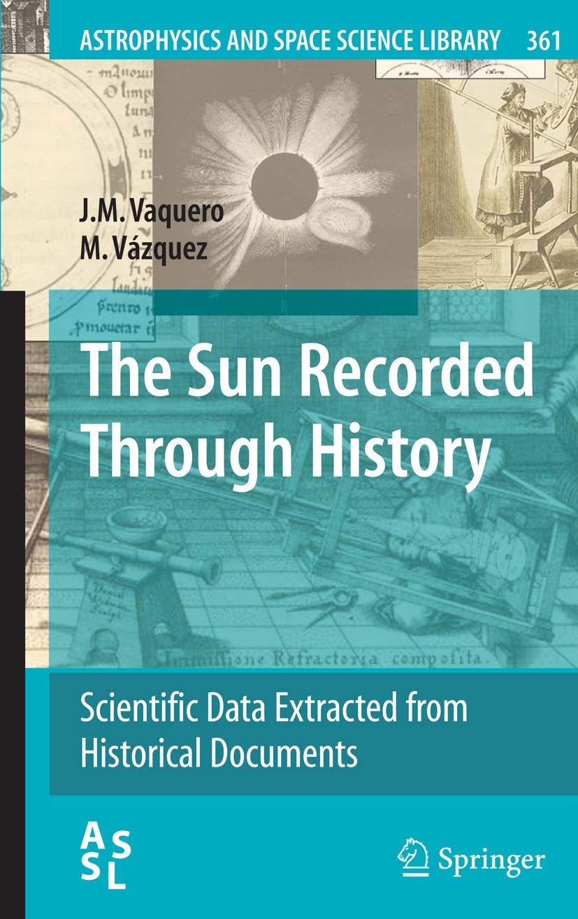 The Sun Recorded Through History (Astrophysics and Space Science Library, 361)