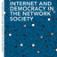 Internet and Democracy in the Network Society (Routledge Studies in Global Information, Politics and Society)