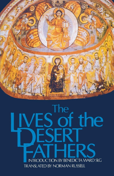 The Lives of the Desert Fathers: Historia Monachorum in Aegypto (Cistercian Studies No. 34)