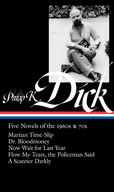 Philip K. Dick: Five Novels of the 1960s & 70s