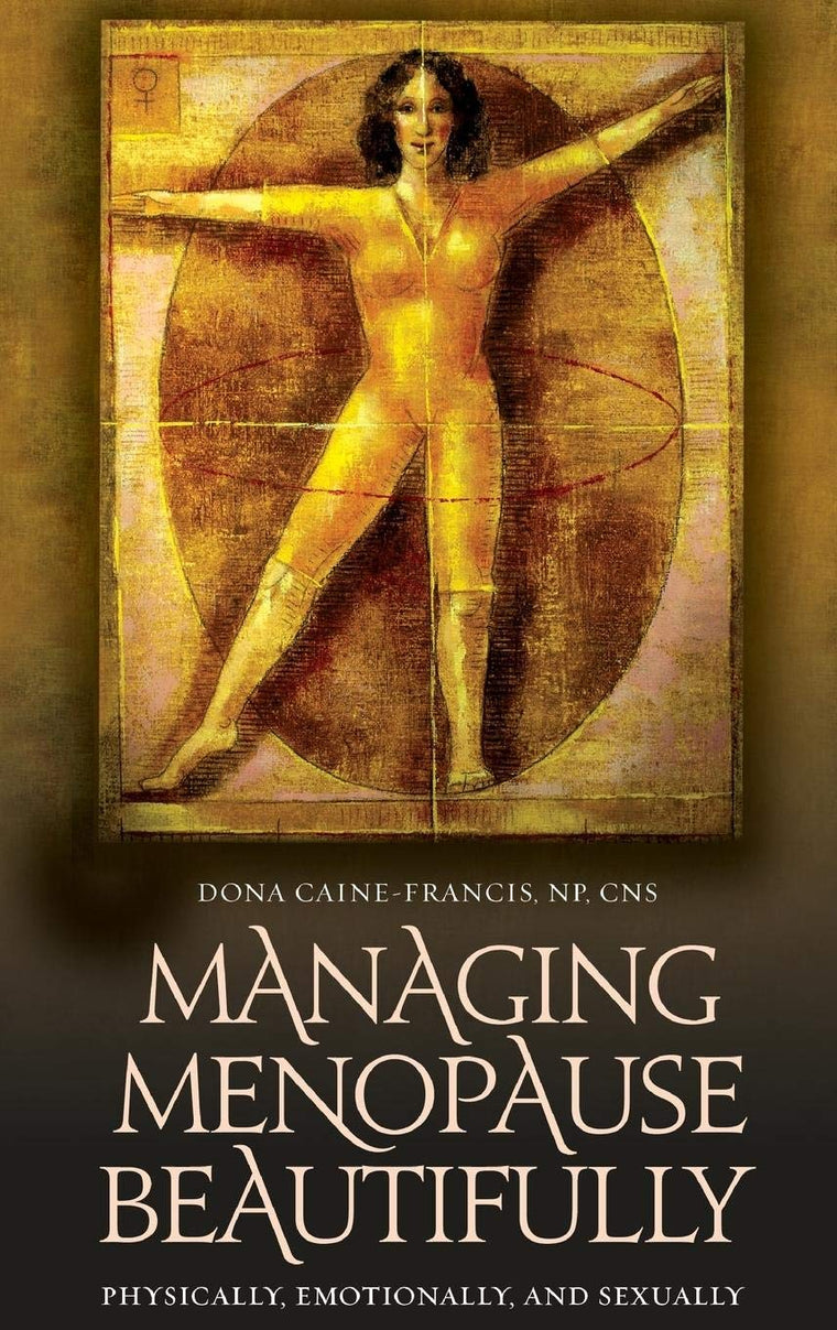 Managing Menopause Beautifully: Physically, Emotionally, and Sexually (Sex, Love, and Psychology)