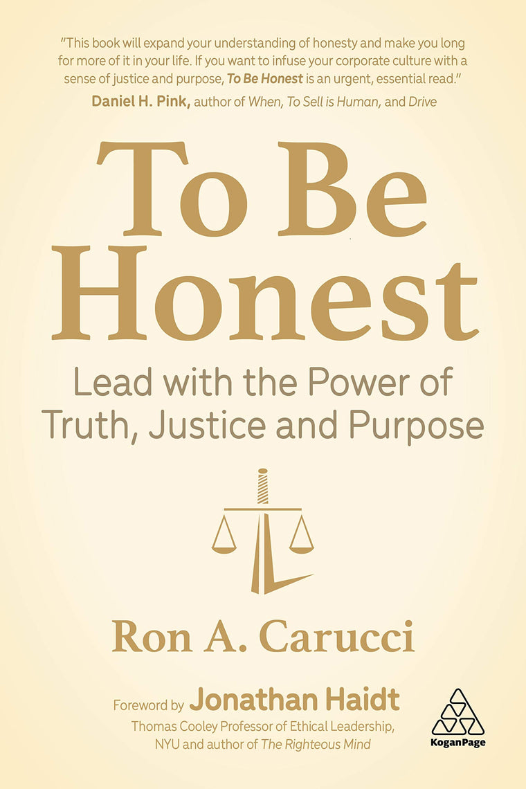 To Be Honest: Lead with the Power of Truth, Justice and Purp