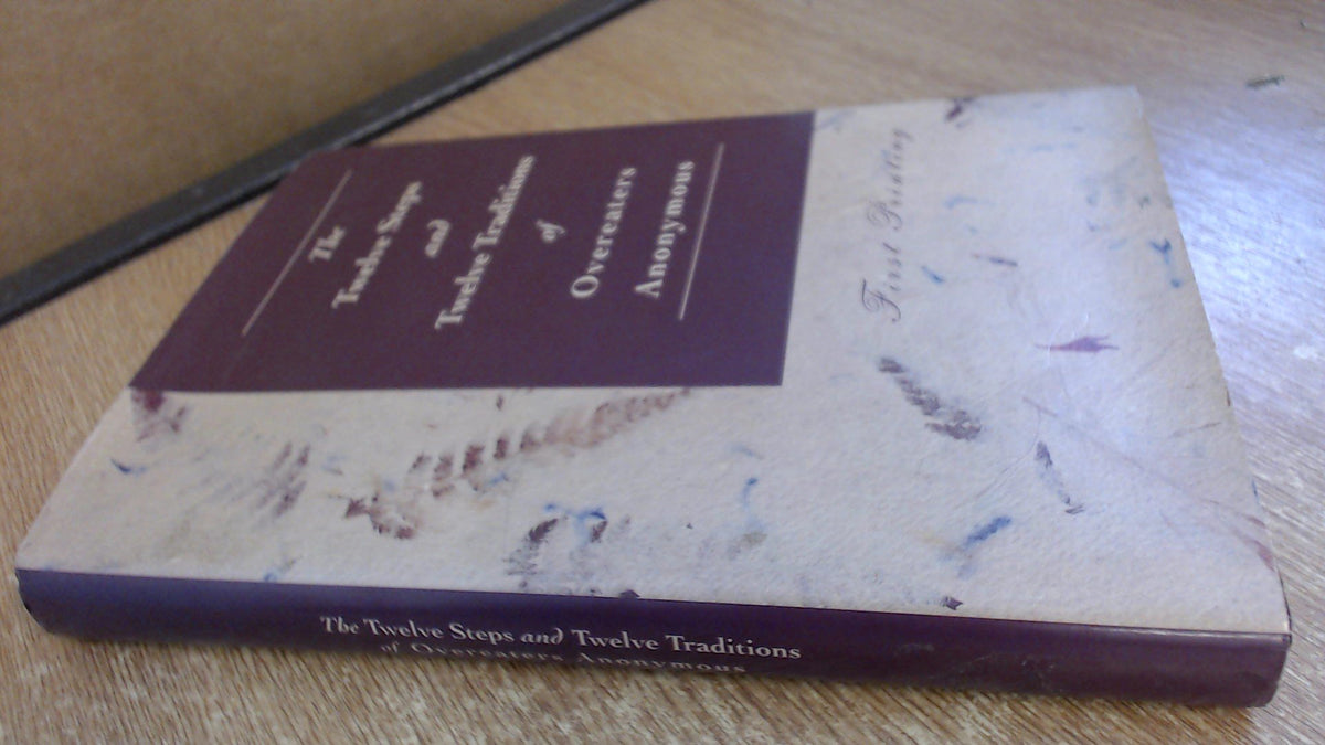 The Twelve Steps and Twelve Traditions of Overeaters Anonymous