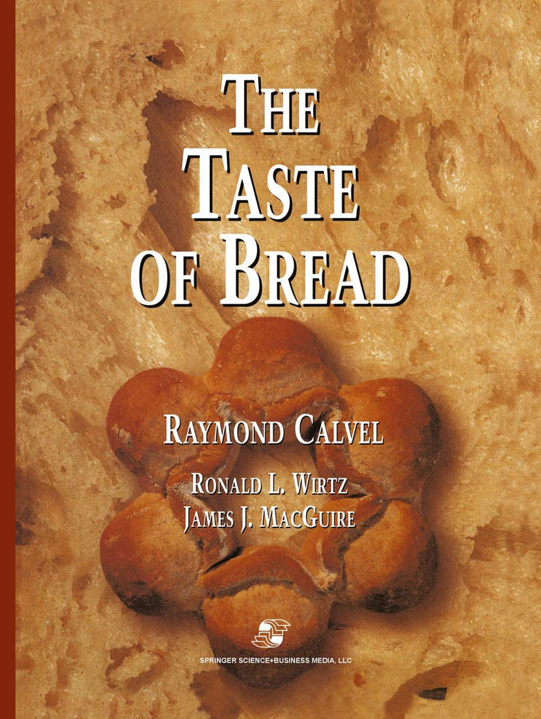 The Taste of Bread: A translation of Le Got du Pain, comment le prserver, comment le retrouver