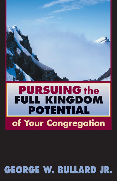 Pursuing the Full Kingdom Potential of Your Congregation (TCP Leadership Series) (TCP the Columbia Partnership Leadership)