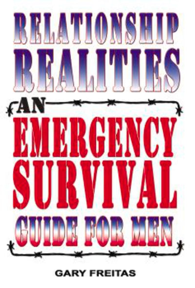 Relationship Realities: An Emergency Survival Guide For Men
