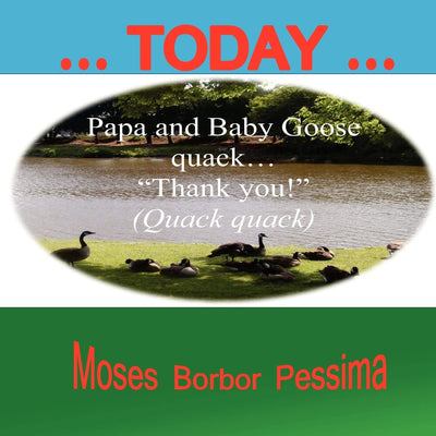... Today ...: Papa and Baby Goose quack "Thank you!"
