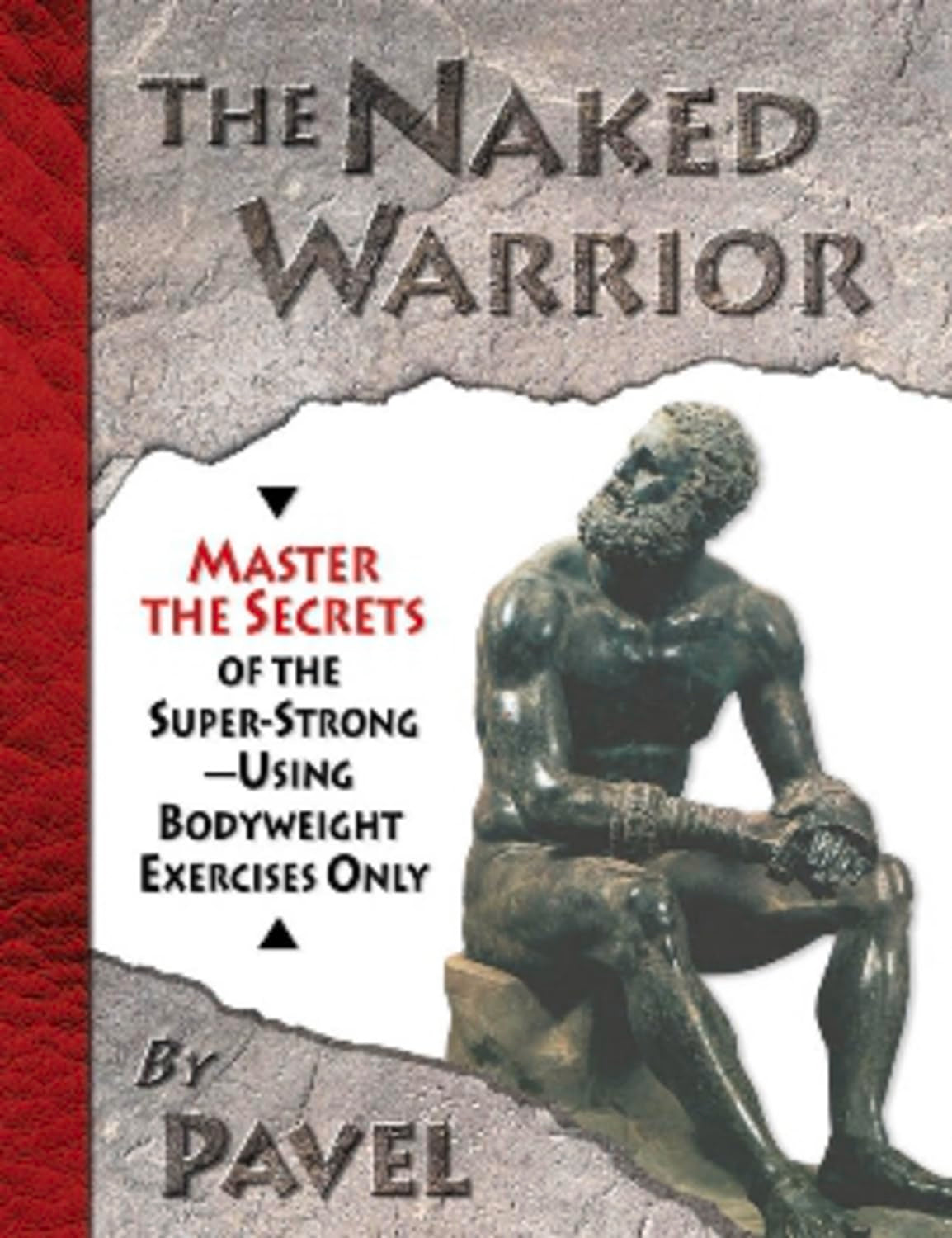 The Naked Warrior: Master the Secrets of the Super-Strong