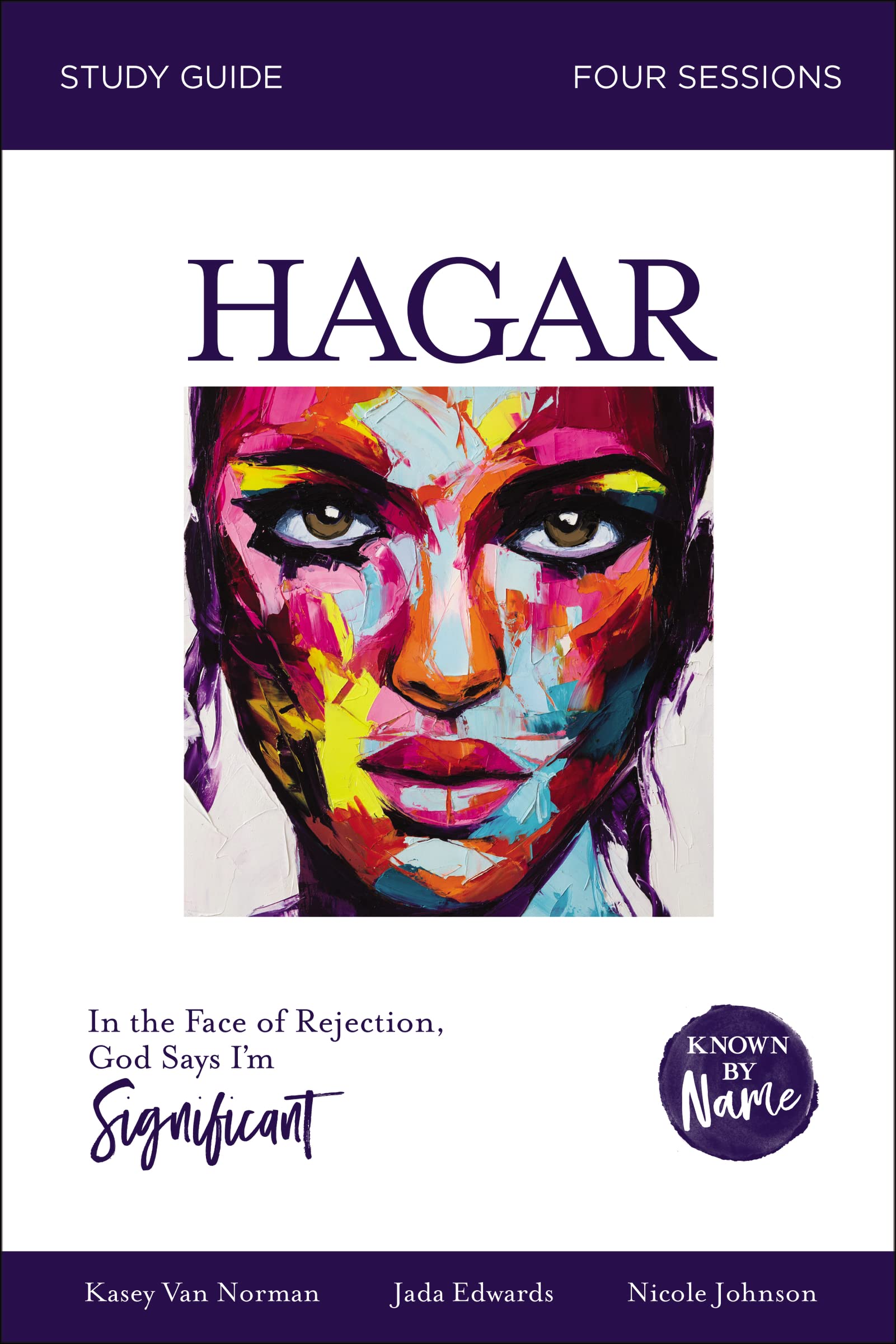 Hagar Bible Study Guide: In the Face of Rejection, God Says I’m Significant (Known by Name)
