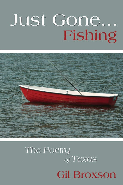 Just Gone...Fishing: The Poetry of Texas
