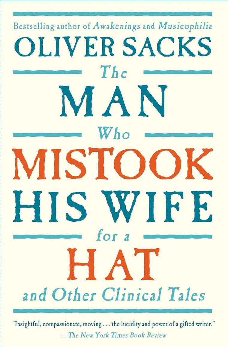 The Man Who Mistook His Wife For A Hat: And Other Clinical T