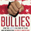 Bullies: How the Left's Culture of Fear and Intimidation Silences Americans