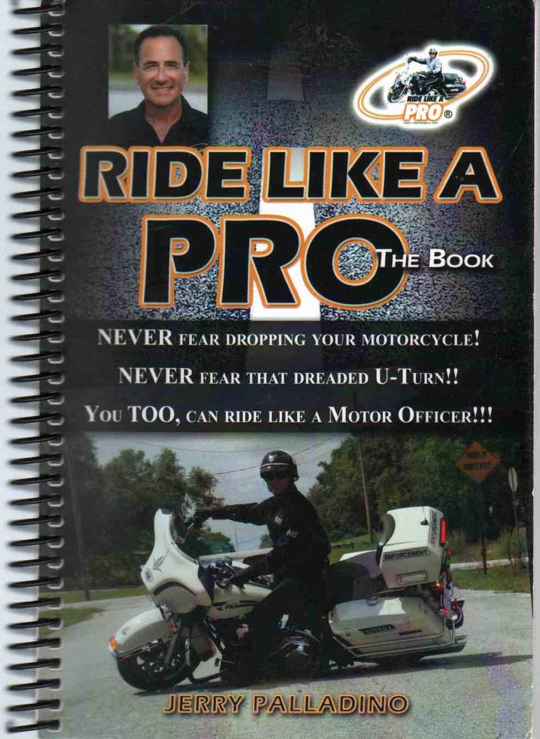 RIDE LIKE A PRO The Book by Jerry "Motorman" Palladino