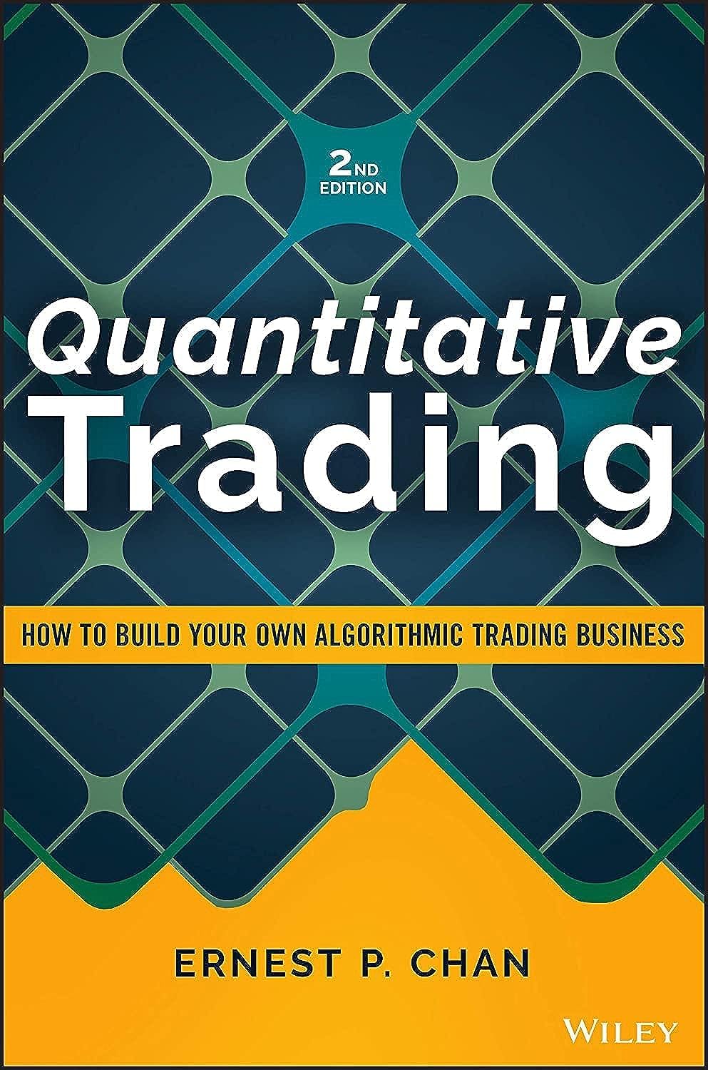 Quantitative Trading: How to Build Your Own Algorithmic Trading Business (Wiley Trading)