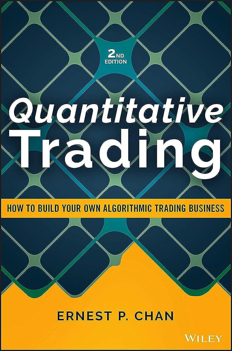 Quantitative Trading: How to Build Your Own Algorithmic Trading Business (Wiley Trading)