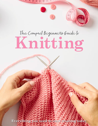 The Compact Beginner's Guide to Knitting (Compact Guides)