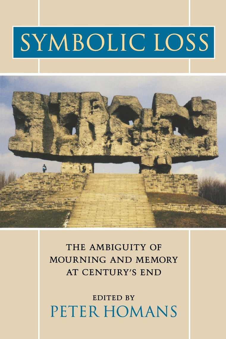 Symbolic Loss : The Ambiguity of Mourning and Memory at Century's End