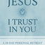 Jesus I Trust in You: A 30-Day Personal Retreat with the Litany of Trust