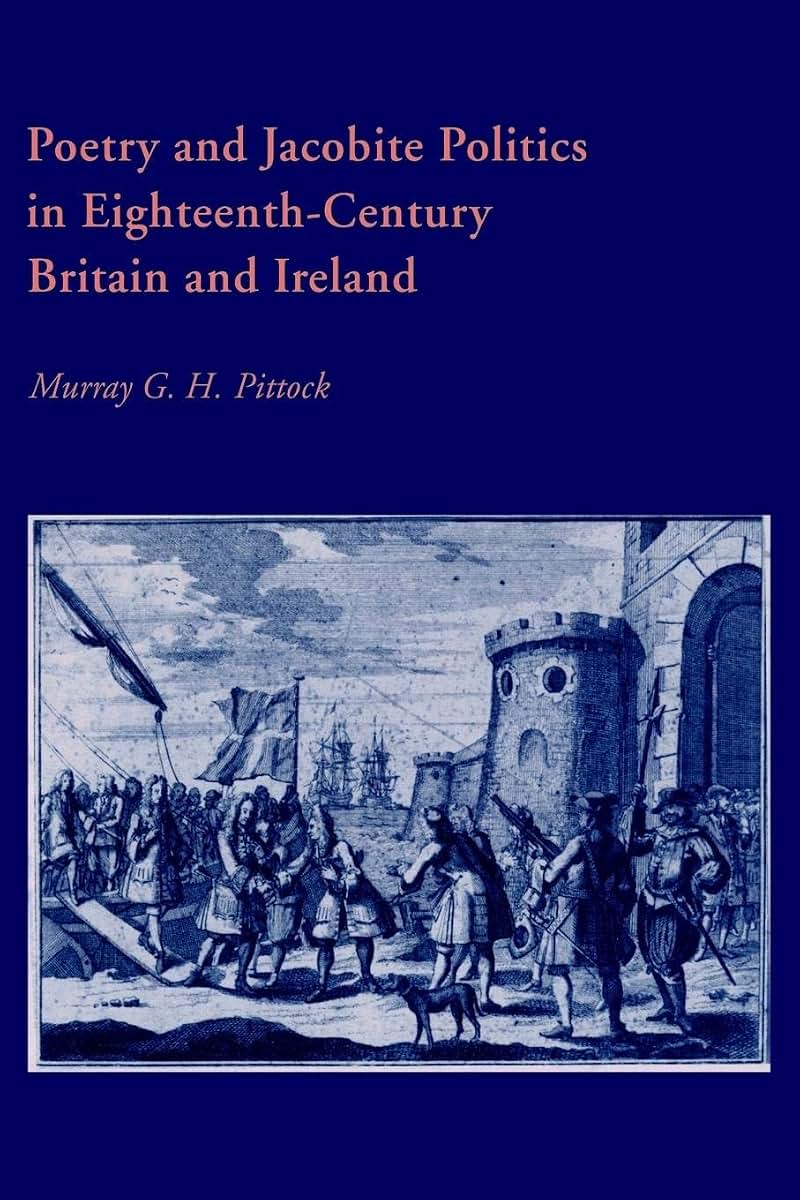 Poetry and Jacobite Politics in Eighteenth-Century Britain and Ireland (Cambridge Studies in Eighteenth-Century English Literature and Thought, Series Number 23)