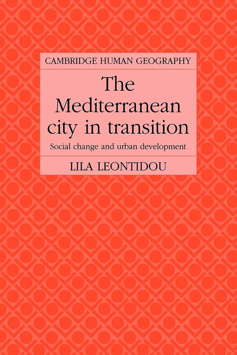 The Mediterranean City in Transition: Social Change and Urban Development (Cambridge Human Geography)