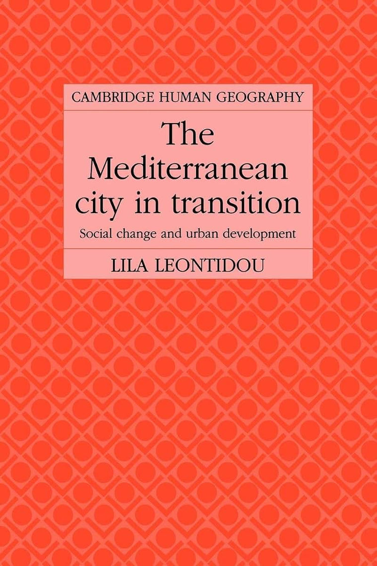 The Mediterranean City in Transition: Social Change and Urban Development (Cambridge Human Geography)
