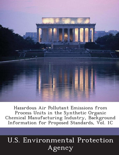 Hazardous Air Pollutant Emissions from Process Units in the Synthetic Organic Chemical Manufacturing Industry, Background Information for Proposed Standards, Vol. 1c