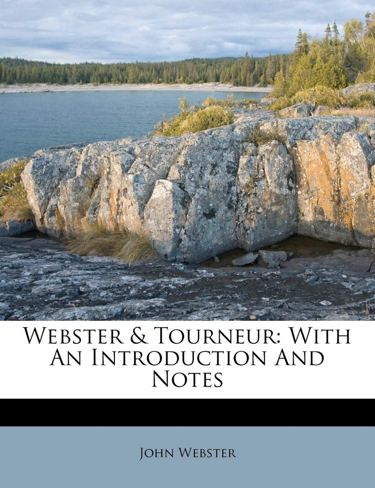Webster & Tourneur: With an Introduction and Notes