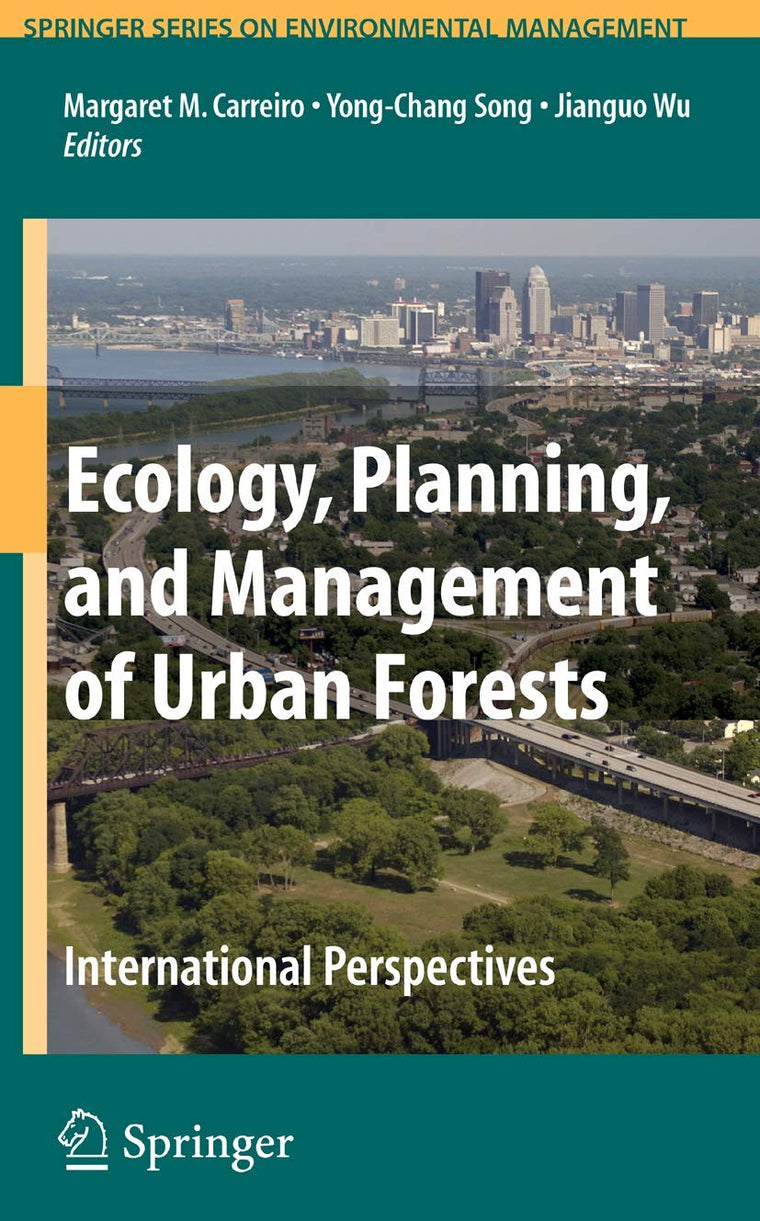 Ecology, Planning, and Management of Urban Forests: International Perspective (Springer Series on Environmental Management)