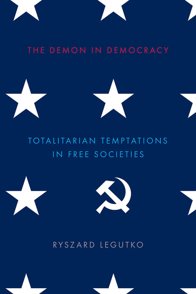 The Demon in Democracy: Totalitarian Temptations in Free Societies