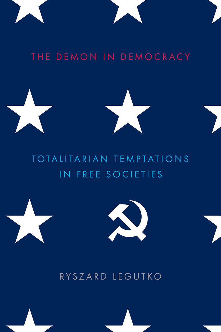 The Demon in Democracy: Totalitarian Temptations in Free Societies