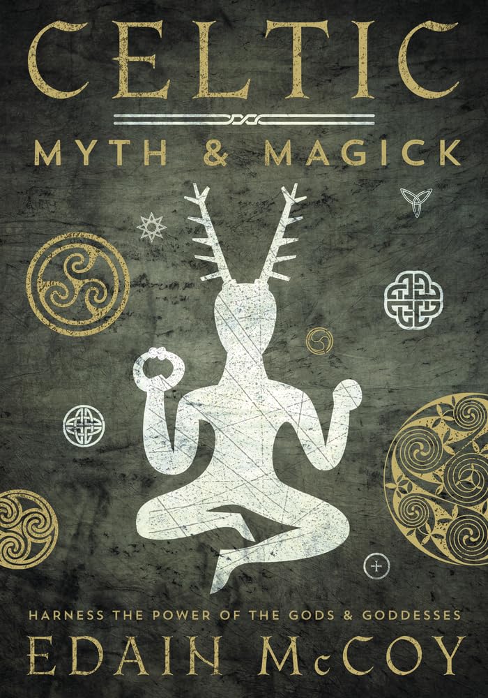 Celtic Myth & Magick: Harness the Power of the Gods and Godd