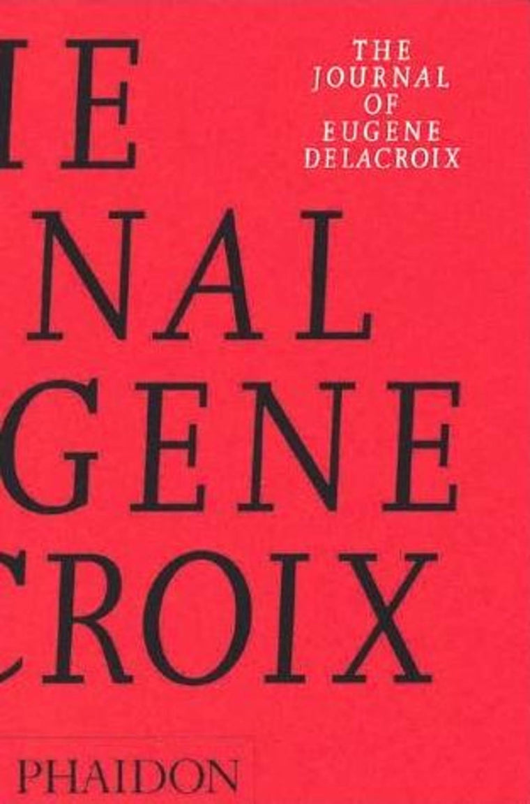 The Journal of Eugne Delacroix (Arts and Letters)