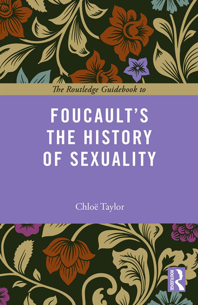 The Routledge Guidebook to Foucault's The History of Sexuality (The Routledge Guides to the Great Books)
