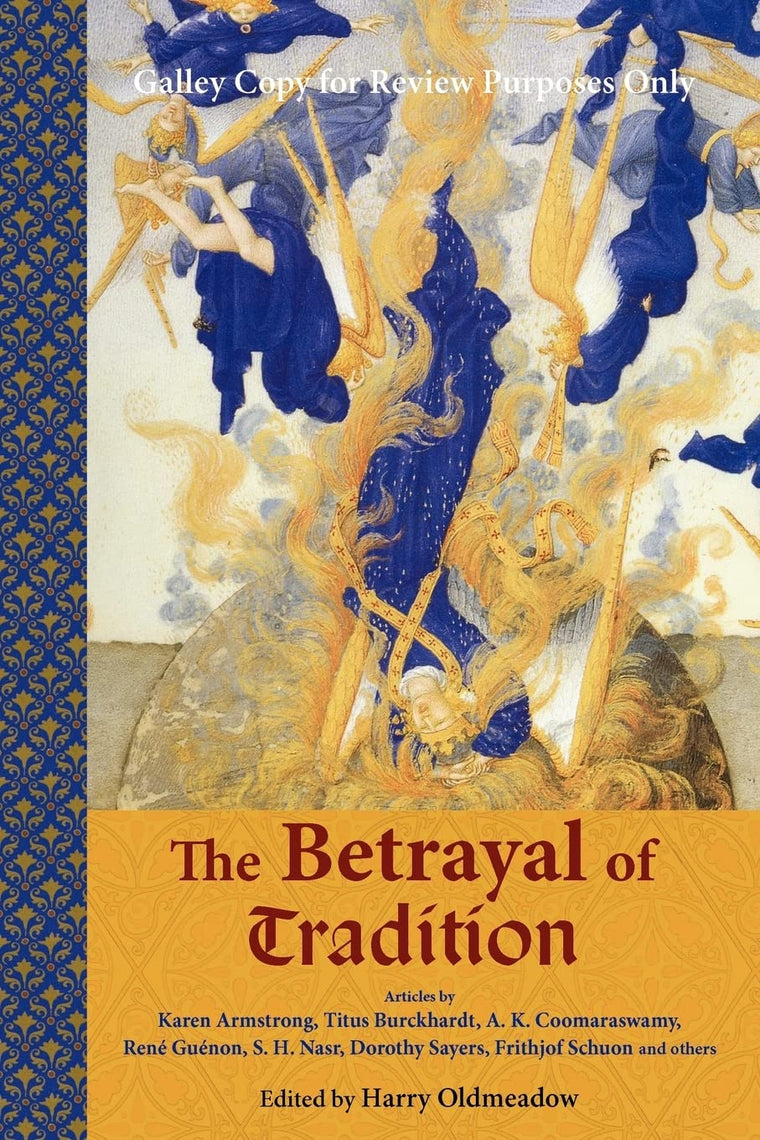 The Betrayal of Tradition: Essays on the Spiritual Crisis of Modernity (Library of Perennial Philosophy)