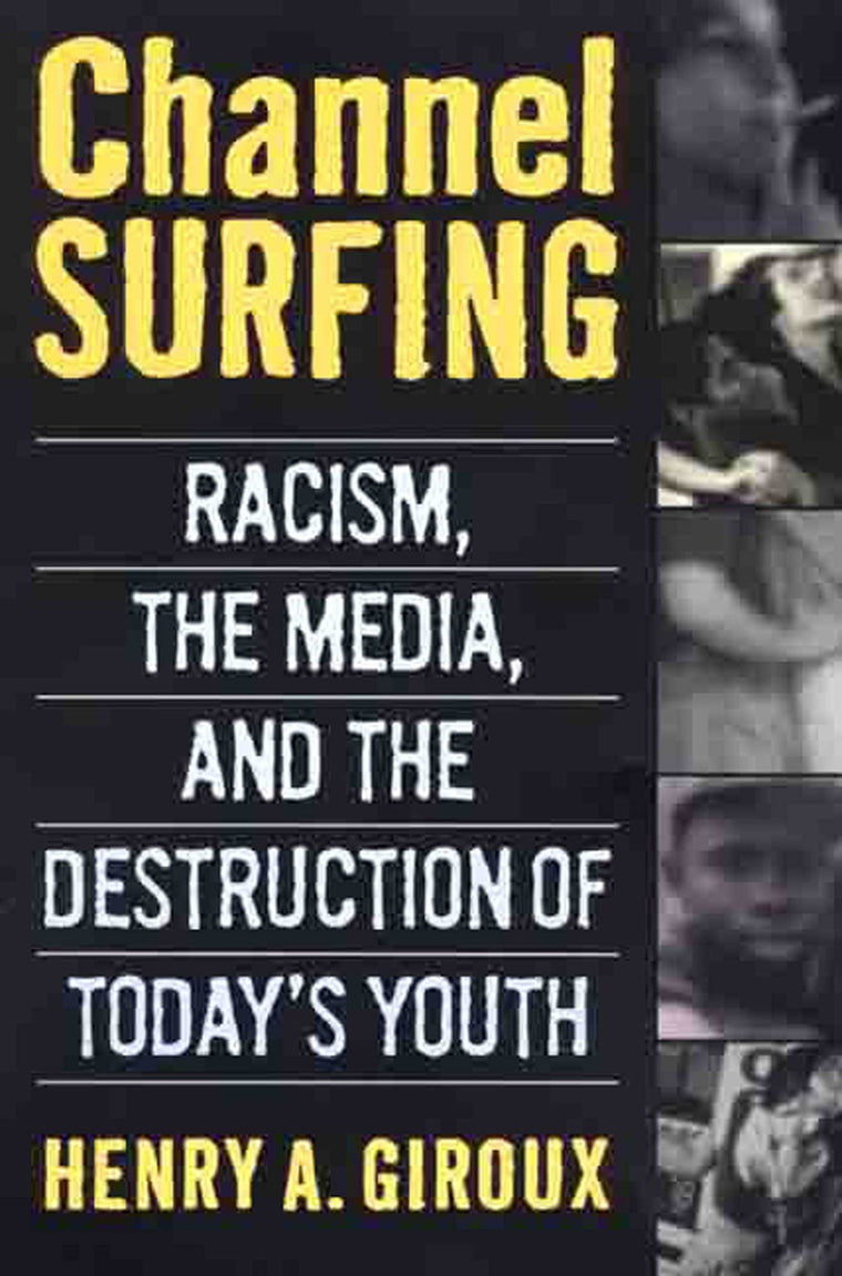 Channel Surfing: Racism, the Media, and the Destruction of Today's Youth