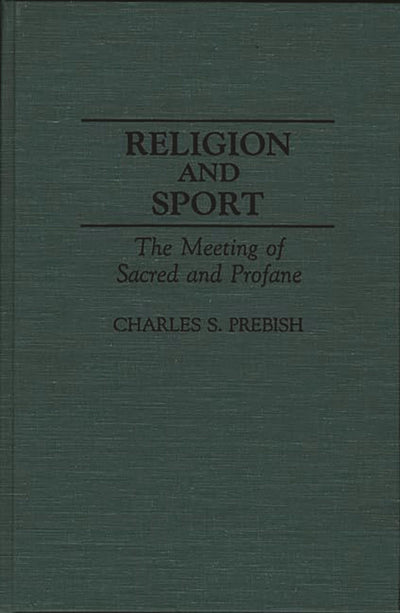 Religion and Sport: The Meeting of Sacred and Profane (Contr