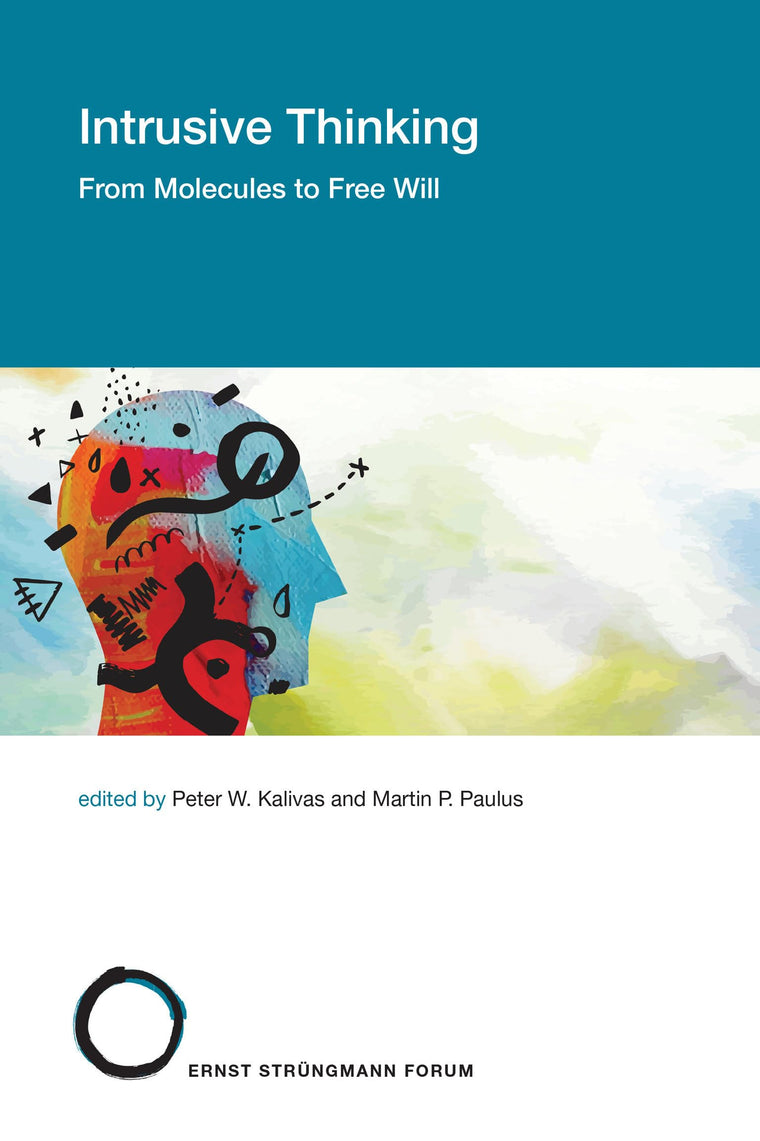 Intrusive Thinking: From Molecules to Free Will (Strngmann Forum Reports)