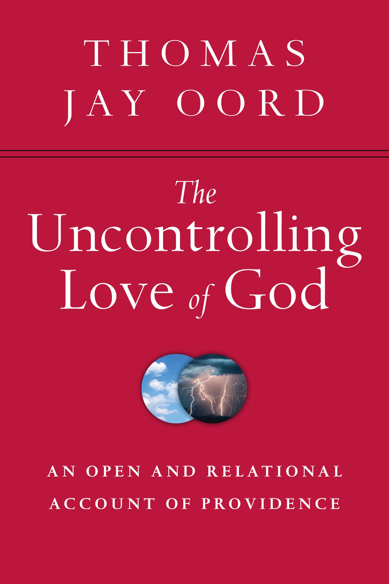 The Uncontrolling Love of God: An Open and Relational Account